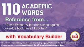 110 Academic Words Ref from "Dawn Wacek: A librarian's case against overdue book fines | TED Talk"