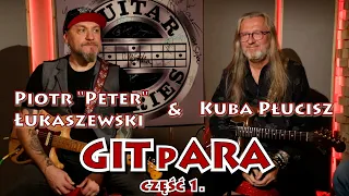 GITpARA Kuba Płucisz & Piotr "Peter" Łukaszewski w Guitar Stories - część 1.