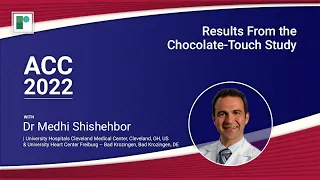 ACC 22: Results From the Chocolate-Touch Study | Dr Mehdi Shishehbor