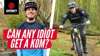 Can Any Idiot Get A KOM? | How Fast Is The Average Mountain Biker?