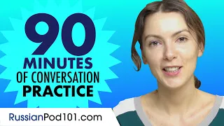 90 Minutes of Russian Conversation Practice - Improve Speaking Skills