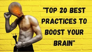 Top 20 Best Practices to Boost Your Brain