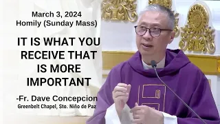 IT IS WHAT YOU RECEIVE THAT IS MORE IMPORTANT - Homily by Fr. Dave Concepcion on March 3, 2024