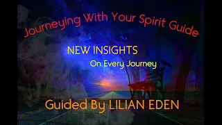 JOURNEYING WITH YOUR SPIRIT GUIDE - New Insights on Every Journey with LILIAN EDEN