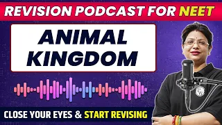 ANIMAL KINGDOM in 42 Minutes | Quick Revision PODCAST | NEET