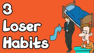 3 LOSER Habits You Need To Quit Forever!