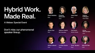 Hybrid Work. Made Real. A Webex Special Event.