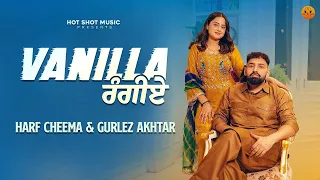 Vanilla Rangiye Song - Harf Cheema | Gurlez Akhtar | Jass Kaur | Punjabi | Harf Cheema New Song 2024