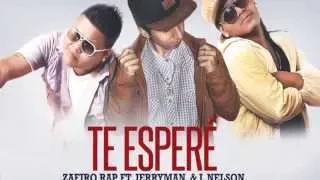 Te esperé - Zafiro Rap feat Jerryman & J Nelson ♫ (LETRA)