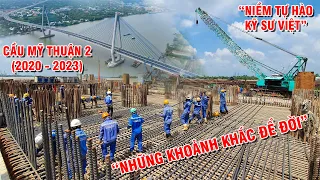 Khoảnh khắc để đời! Quá trình xây dựng Cầu Mỹ Thuận 2 (2020 - 2023) | NIỀM TỰ HÀO KỸ SƯ VIỆT
