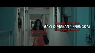 CERITA HANTU Season 2 EP 1: Bayi Dimakan Penanggal?