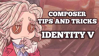 TIPS AND TRICKS for playing as COMPOSER | Identity V