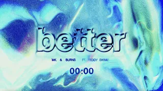 MK, BURNS - Better ft. Teddy Swims | Official Countdown