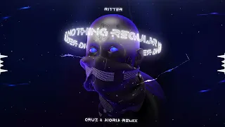 Ritter - Nothing Regular (Cruz & Aioria Remix)