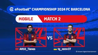 Mobile GS: AN10_Tienes - tg_mmv37 | eFootball™ Championship 2024 FC Barcelona Finals