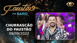 FAUSTÃO NA BAND - CHURRASCÃO DO FAUSTÃO - 09/09/2022 - PROGRAMA COMPLETO