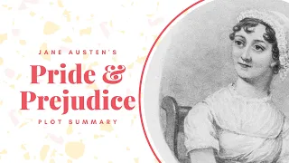 Pride &  Prejudice by Jane Austen [Plot Summary]