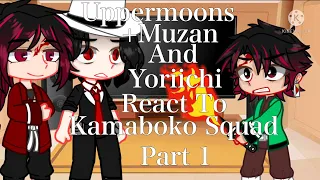 //Uppermoons + Muzan And Yoriichi React To Kamaboko Squad || Part 1 || /Demon Slayer |Spoilers!|