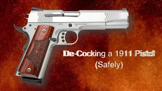 De-Cocking a 1911 Pistol Safely