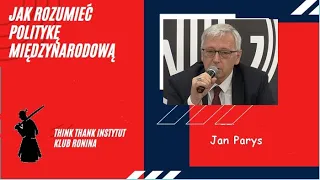 Jan Parys: Jak rozumieć politykę międzynarodową