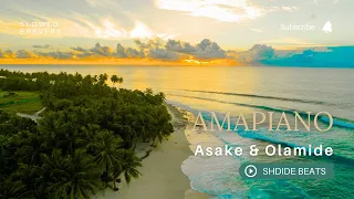 ASAKE & OLAMIDE - AMAPIANO (Slowed &Reverb’d by Shdide Beats)