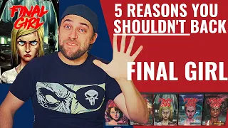 5 Reasons you SHOULDN'T back : Final Girl