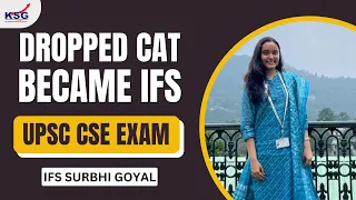 How I Became IFS Officer After Drooping CAT | Surbhi Goyal AIR 78 | UPSC Strategy | KSG India