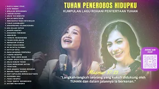 Kumpulan Lagu Rohani Kasih Tuhan Melimpah | Lagu Rohani Terbaik & Terpopuler 2024 | NONSTOP 3 JAM