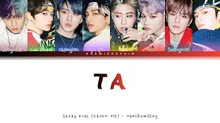 Stray Kids (스트레이 키즈) - TA (타) - Color Coded Lyrics