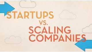 Scaling Your Company: Startups vs. Scaling Companies