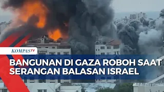 Bangunan di Gaza Roboh Akibat Serangan Balasan Israel, 232 Tewas dan Ribuan Lain Terluka