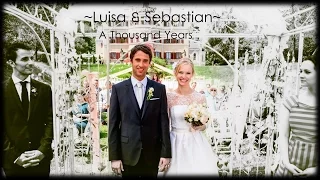 ♥Luisa & Sebastian ~ A Thousand Years♥