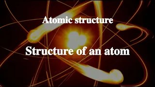 5_1 Structure of an atom丨Atomic structure