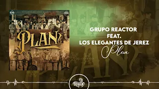 Grupo Reactor & Los Elegantes de Jerez - Plan (2023)