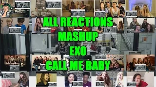 ★ALL REACTIONS MASHUP EXO _ CALL ME BABY!!!!!★