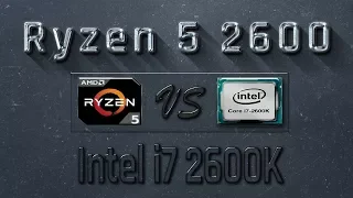 Ryzen 5 2600 vs i7 2600K Benchmarks | Gaming Tests Review & Comparison