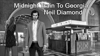 Midnight Train To Georgia Neil Diamond with Lyrics