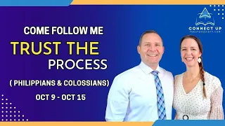 New Testament Come Follow Me (Phil & Col) TRUST THE PROCESS (Oct 9-15)