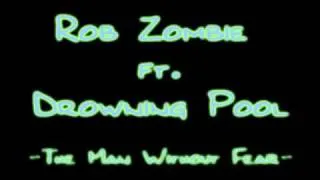 Rob Zombie ft. Drowning Pool - The Man Without Fear (Clear)[HQ]