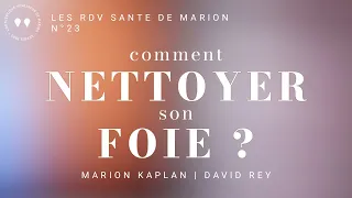 COMMENT NETTOYER SON FOIE ?