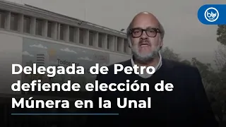 “Actuamos en derecho”: delegada de Petro defiende elección de Múnera como rector de la Nacional