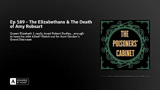 Ep 189 - The Elizabethans & The Death of Amy Robsart