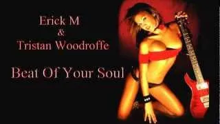 Erick M feat. Tristan Woodroffe - Beat Of Your Soul (Original Mix)