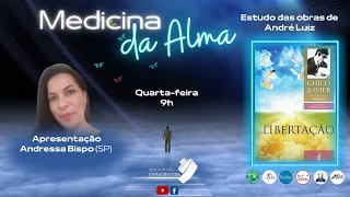 MEDICINA DA ALMA – LIBERTAÇÃO (André Luiz/Chico Xavier ) - ANDRESSA BISPO (SP)