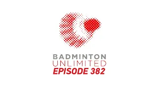 Badminton Unlimited Episode 382 | All Eyes On Pusarla V. Sindhu | BWF 2021