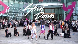 [BLACKPINK] KPOP IN PUBLIC – Shut Down | Dance Cover in Hangzhou, China