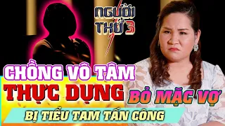 NGƯỜI THỨ 3 - TẬP 100: Chồng vô tâm và thực dụng, bỏ mặc vợ bị tiểu tam tấn công khiêu khích