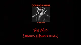 Code Orange - The Mud - Lyrics (Unofficial)