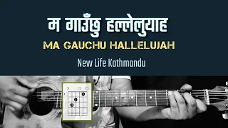 Ma Gauchu Hallelujah Chords || I raise a Hallelujah || New life Kathmandu