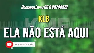 KLB Ela não está aqui Karaokê